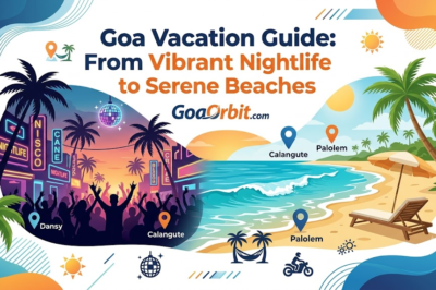Goa Vacation Guide: From Vibrant Nightlife to Serene Beaches