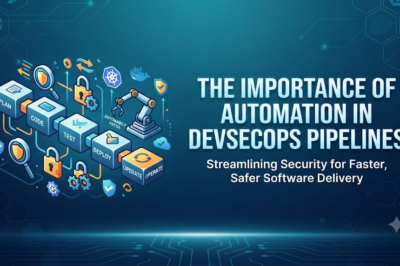 The Importance of Automation in DevSecOps Pipelines